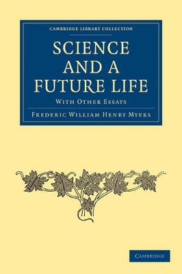 Science and a Future Life by Frederic William Henry Myers