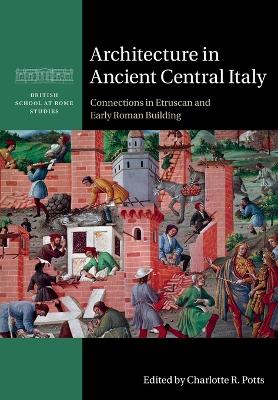 Architecture in Ancient Central Italy: Connections in Etruscan and Early Roman Building book