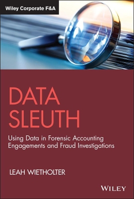 Data Sleuth: Using Data in Forensic Accounting Engagements and Fraud Investigations book