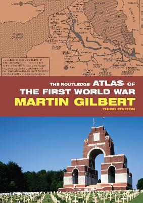 The Routledge Atlas of the First World War by Martin Gilbert