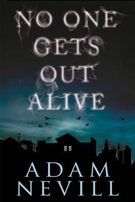 No One Gets Out Alive by Adam Nevill