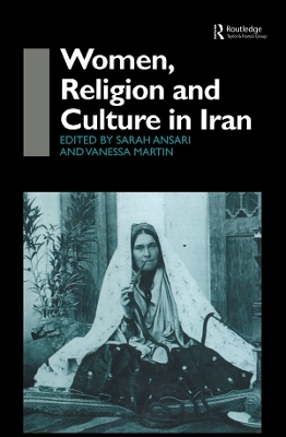 Women, Religion and Culture in Iran by Sarah Ansari