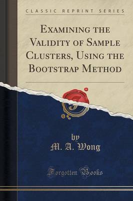 Examining the Validity of Sample Clusters, Using the Bootstrap Method (Classic Reprint) book