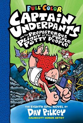 Captain Underpants and the Preposterous Plight of the Purple Potty People: Color Edition (Captain Underpants #8) by Dav Pilkey