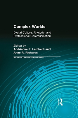Complex Worlds: Digital Culture, Rhetoric and Professional Communication by Andrienne Lamberti