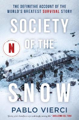 Society of the Snow: The Definitive Account of the World’s Greatest Survival Story by Pablo Vierci