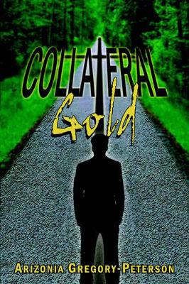 Collateral Gold by Arizonia Gregory-Peterson