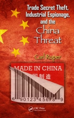 Trade Secret Theft, Industrial Espionage, and the China Threat book