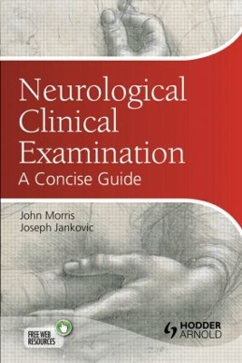 Neurological Clinical Examination by John Morris