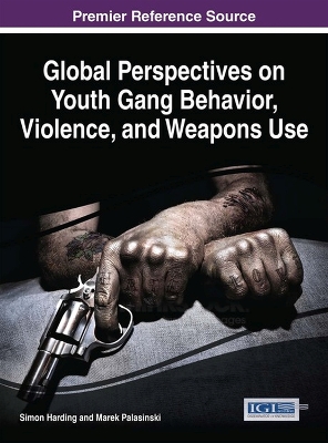 Global Perspectives on Youth Gang Behavior, Violence, and Weapons Use book