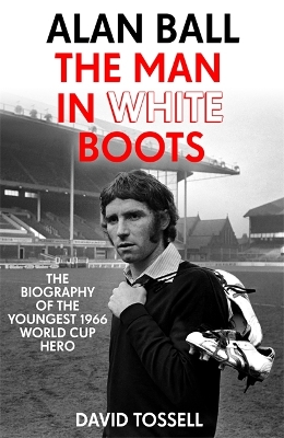 Alan Ball: The Man in White Boots book
