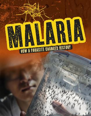 Malaria: How a Parasite Changed History book
