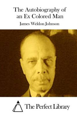 The Autobiography of an Ex Colored Man by James Weldon Johnson