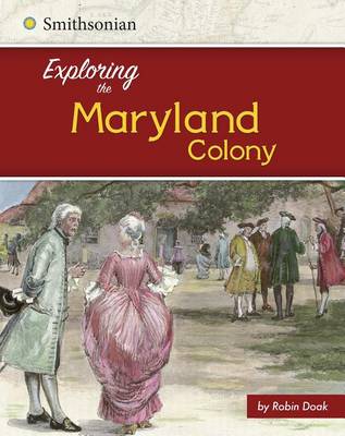 Exploring the Maryland Colony by Robin S Doak