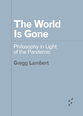 The World Is Gone: Philosophy in Light of the Pandemic book
