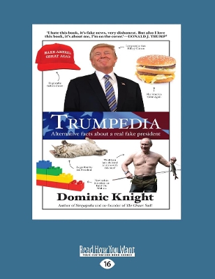 Trumpedia: Alternative facts about a real fake president by Dominic Knight