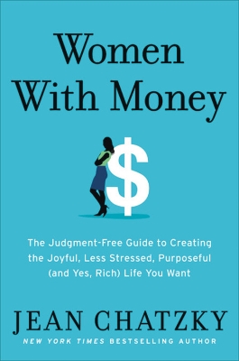 Women with Money: The Judgment-Free Guide to Creating the Joyful, Less Stressed, Purposeful (and Yes, Rich) Life You Deserve book