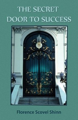 The Secret Door to Success by Florence Scovel-Shinn