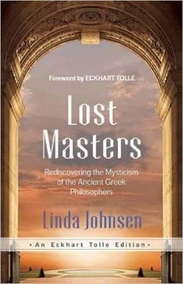 Lost Masters: Rediscovering the Mysticism of the Ancient Greek Philosophers book