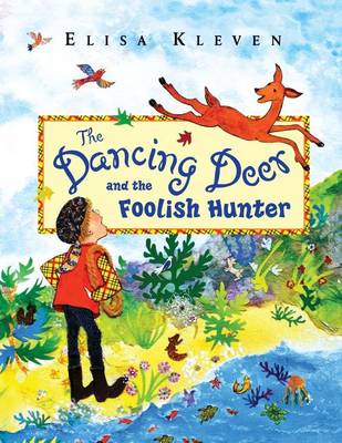 The Dancing Deer and the Foolish Hunter by Elisa Kleven