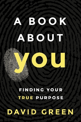 A Book About YOU: Finding Your True Purpose book