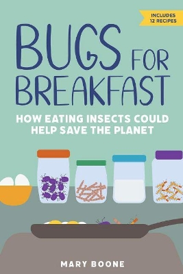 Bugs for Breakfast: How Eating Insects Could Help Save the Planet book
