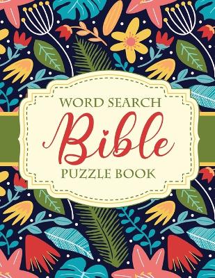 Word Search Bible Puzzle Book: Christian Living Puzzles and Games Spiritual Growth Worship Devotion by Patricia Larson