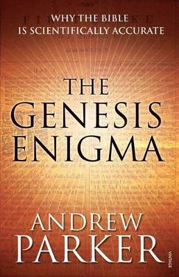 The The Genesis Enigma: Why the Bible is Scientifically Accurate by Andrew Parker