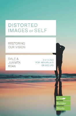 Distorted images of Self (Lifebuilder Study Guides): Restoring our Vision book