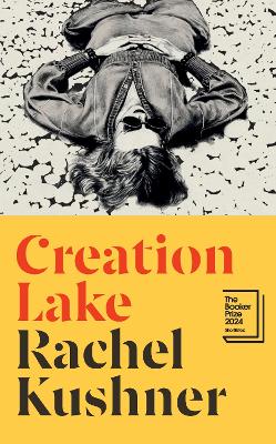 Creation Lake: From the Booker Prize-shortlisted author book