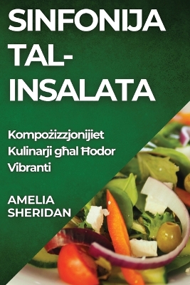 Sinfonija tal-insalata: Kompożizzjonijiet Kulinarji għal Ħodor Vibranti book