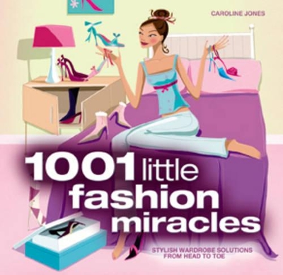 1001 Little Fashion Miracles by Caroline Jones
