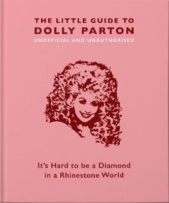 The Little Guide to Dolly Parton: It's Hard to be a Diamond in a Rhinestone World book