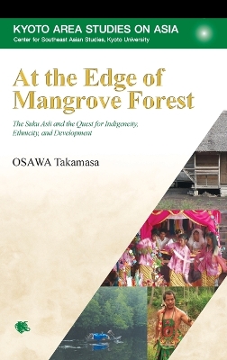 At the Edge of Mangrove Forest: The Suku Asli and the Quest for Indigeneity, Ethnicity, and Development book