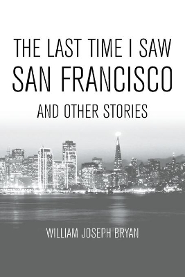 The Last Time I Saw San Francisco: And Other Stories book