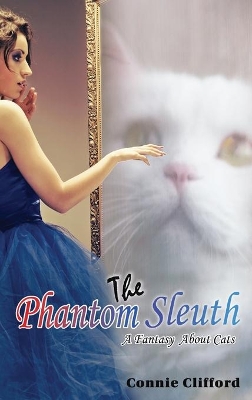 The Phantom Sleuth: A Fantasy About Cats book