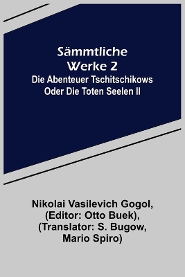 Sämmtliche Werke 2: Die Abenteuer Tschitschikows oder Die toten Seelen II book