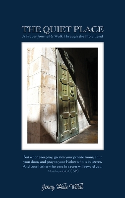 The Quiet Place: A Prayer Journal & Walk Through the Holy Land by Jenny Hale Woldt