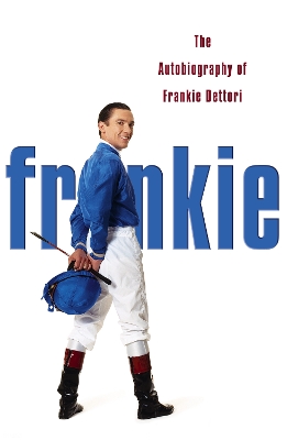 Frankie: The Autobiography of Frankie Dettori by Frankie Dettori