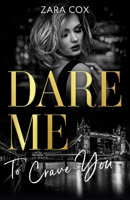 Dare Me To Crave You: Close to the Edge / Pleasure Payback / Enemies with Benefits by Zara Cox