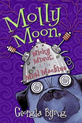 Molly Moon, Micky Minus, & the Mind Machine book