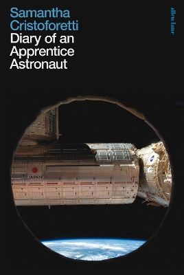 Diary of an Apprentice Astronaut by Samantha Cristoforetti