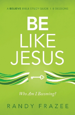 Be Like Jesus Bible Study Guide: Am I Becoming the Person God Wants Me to Be? book