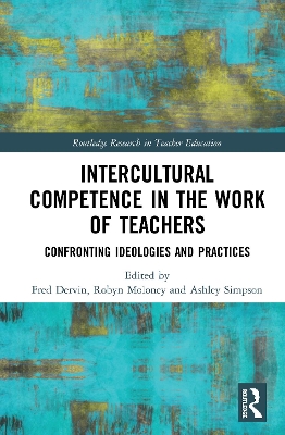 Intercultural Competence in the Work of Teachers: Confronting Ideologies and Practices book