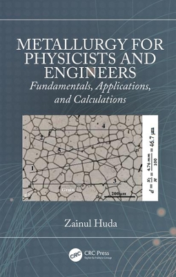 Metallurgy for Physicists and Engineers: Fundamentals, Applications, and Calculations book