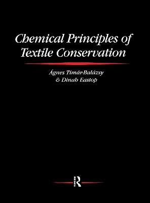 Chemical Principles of Textile Conservation by Agnes Timar-Balazsy