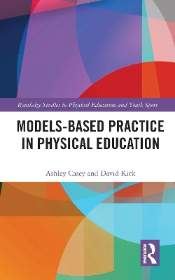 Models-based Practice in Physical Education by Ashley Casey