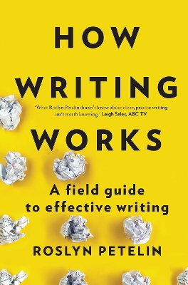 How Writing Works: A field guide to effective writing by Roslyn Petelin