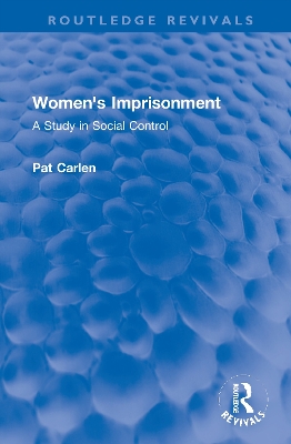 Women's Imprisonment: A Study in Social Control by Pat Carlen
