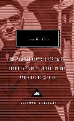 The Postman Always Rings Twice, Double Indemnity, Mildred Pierce, and Selected Stories: Introduction by Robert Polito book